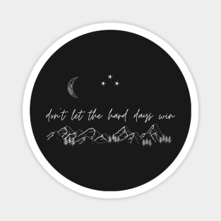 Don't Let the Hard Days Win (ACOTAR, ACOMAF) [with moon] Magnet